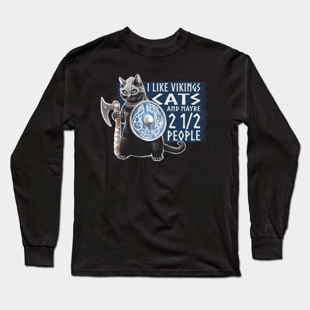 I like Vikings and Cats and Maybe 2 1/2 People Long Sleeve T-Shirt by Artwork by Jayde Hilliard